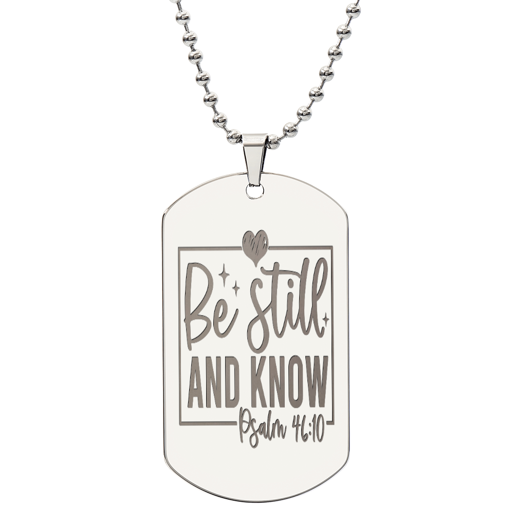 Be Still and Know Scripture Faith Based Engraved Dog Tags Necklace